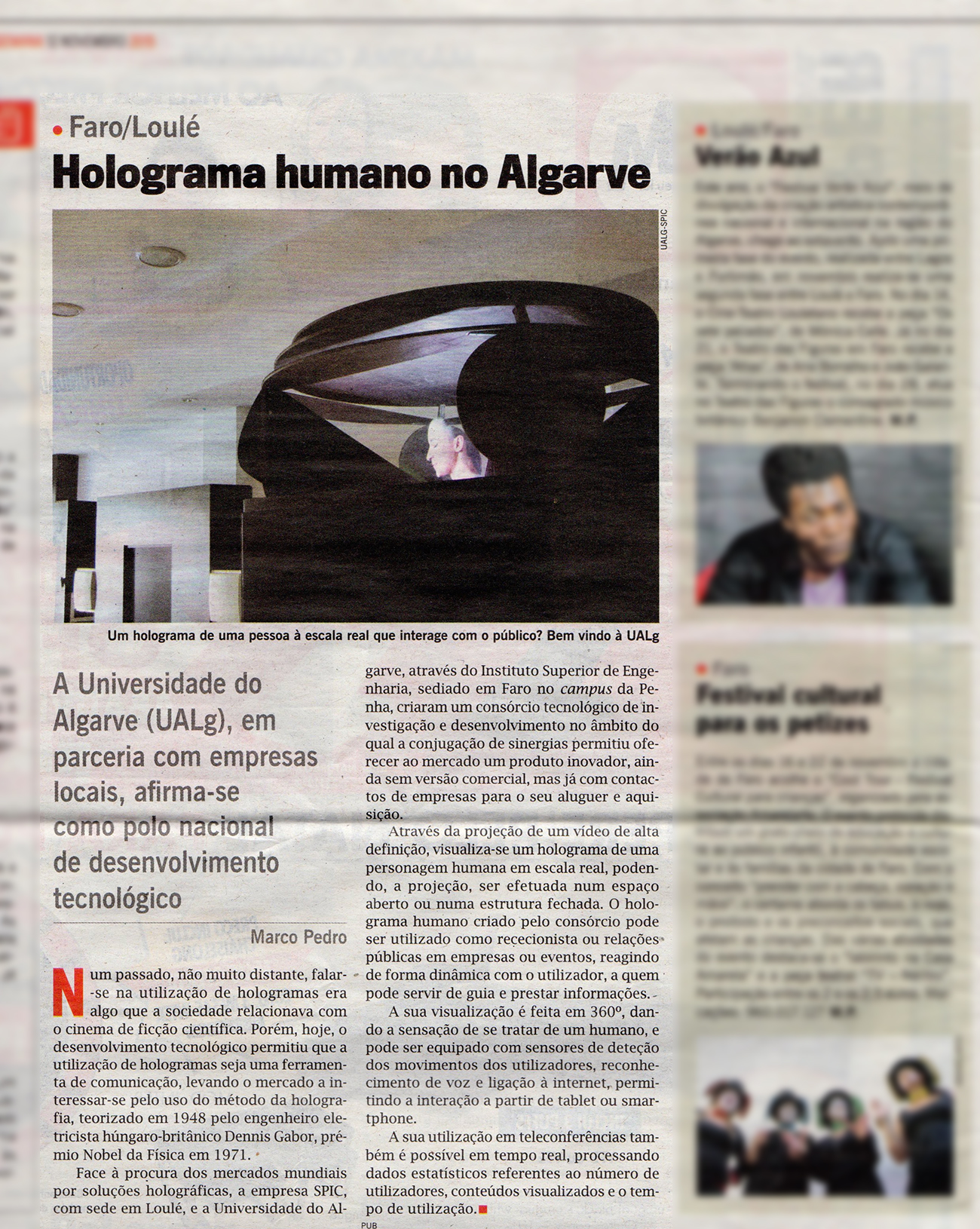 O PRHolo é um produto que consiste num holograma de uma personagem humana em tamanho real, que visa ter a função de rececionista ou relações públicas.